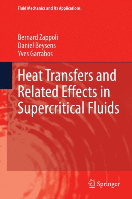 Yves Garrabos, Daniel Beysens, Bernard Zappoli - Heat Transfers and Related Effects in Supercritical Fluids, E-bok
