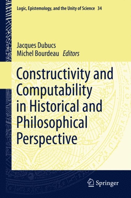 Michel Bourdeau, Jacques Dubucs - Constructivity and Computability in Historical and Philosophical Perspective, E-bok