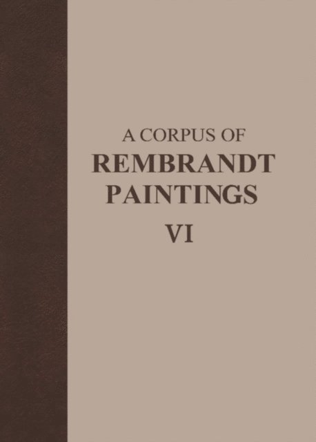Ernst van de Wetering - Corpus of Rembrandt Paintings VI, E-bok