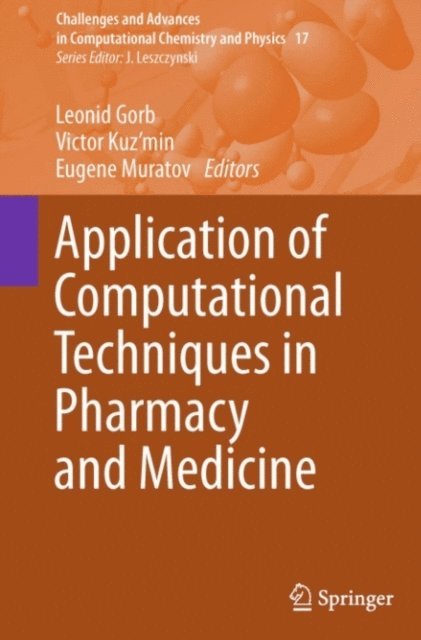 Eugene Muratov, Victor Kuz'min, Leonid Gorb - Application of Computational Techniques in Pharmacy and Medicine, E-bok