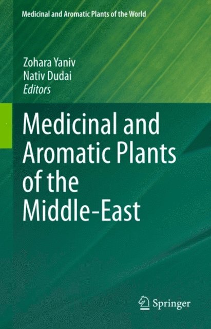 Nativ Dudai, Zohara Yaniv - Medicinal and Aromatic Plants of the Middle-East, E-bok