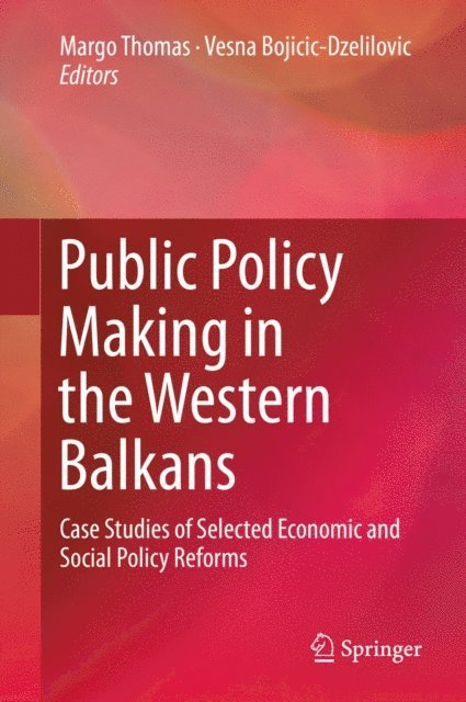 Vesna Bojicic-Dzelilovic, Margo Thomas - Public Policy Making in the Western Balkans, E-bok