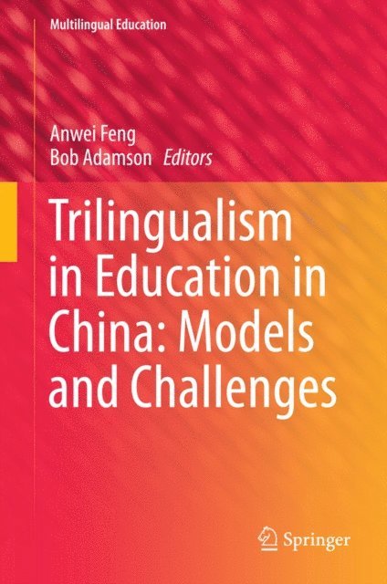 Bob Adamson, Anwei Feng - Trilingualism in Education in China: Models and Challenges, E-bok