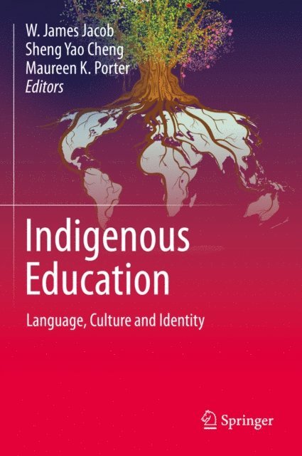 Maureen K. Porter, Sheng Yao Cheng, W. James Jacob - Indigenous Education, E-bok