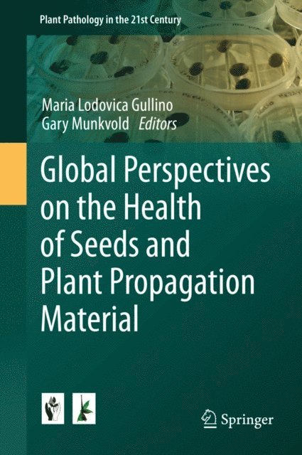 Gary Munkvold, Maria Lodovica Gullino - Global Perspectives on the Health of Seeds and Plant Propagation Material, E-bok