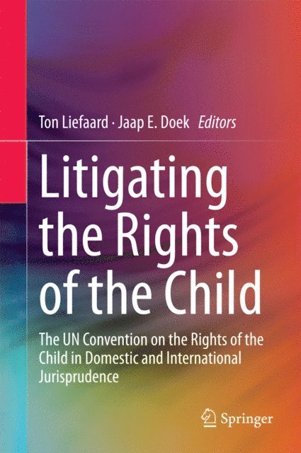Jaap E. Doek, Ton Liefaard - Litigating the Rights of the Child, E-bok