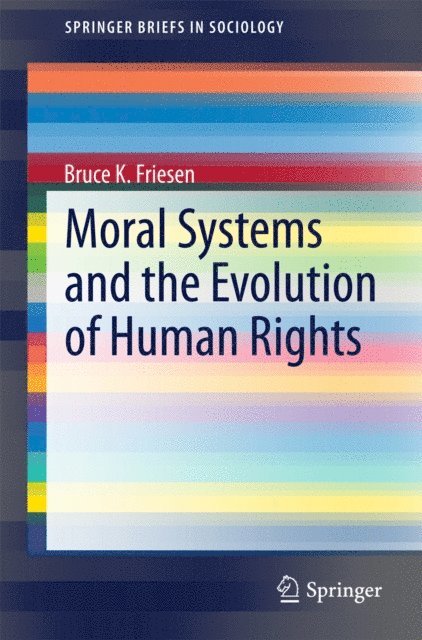 Bruce K. Friesen - Moral Systems and the Evolution of Human Rights, E-bok