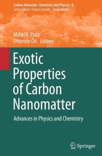 Ottorino Ori, Mihai V. Putz - Exotic Properties of Carbon Nanomatter, E-bok