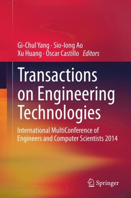 Oscar Castillo, Xu Huang, Sio-Iong Ao, Gi-Chul Yang - Transactions on Engineering Technologies, E-bok