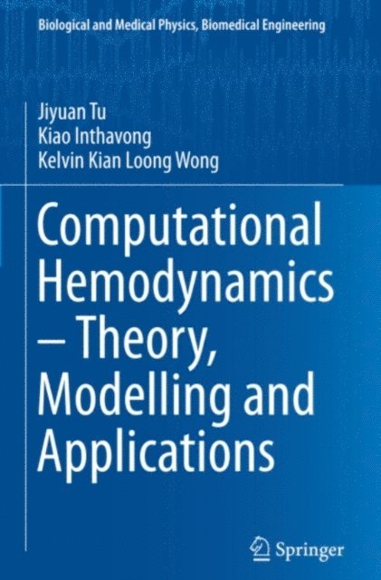 Kelvin Kian Loong Wong, Kiao Inthavong, Jiyuan Tu - Computational Hemodynamics - Theory, Modelling and Applications, E-bok
