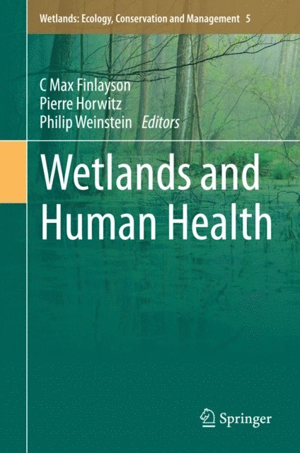 Philip Weinstein, Pierre Horwitz, C Max Finlayson - Wetlands and Human Health, E-bok