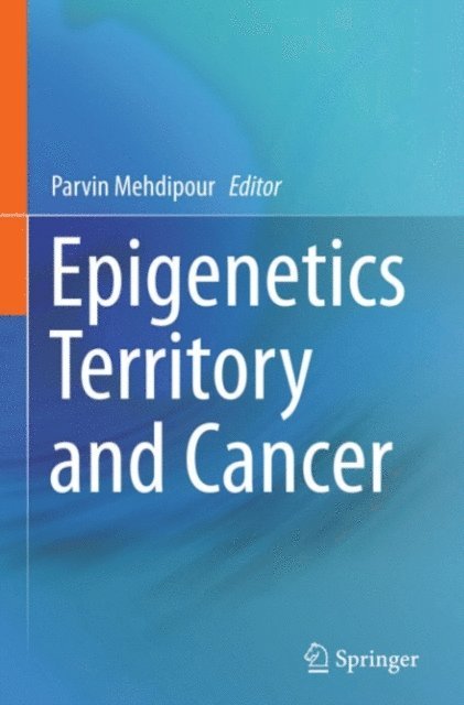 Parvin Mehdipour - Epigenetics Territory and Cancer, E-bok