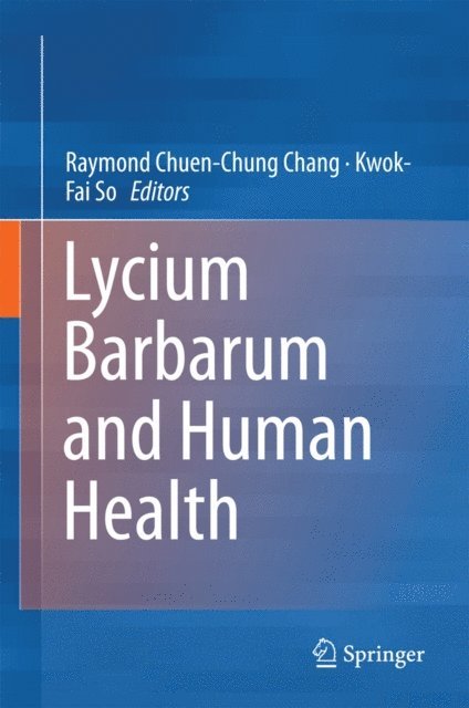 Kwok-Fai So, Raymond Chuen-Chung Chang - Lycium Barbarum and Human Health, E-bok
