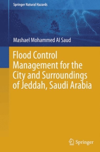 Mashael  Mohammed Al Saud - Flood Control Management for the City and Surroundings of Jeddah, Saudi Arabia, E-bok