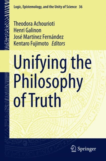 Kentaro Fujimoto, Jose Martinez Fernandez, Henri Galinon, Theodora Achourioti - Unifying the Philosophy of Truth, E-bok