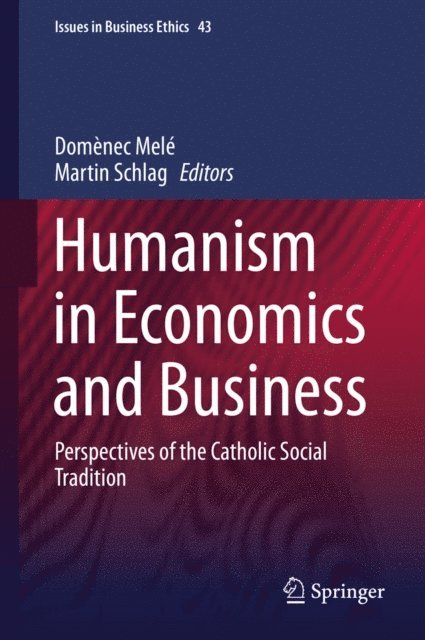 Martin Schlag, Domenec Mele - Humanism in Economics and Business, E-bok