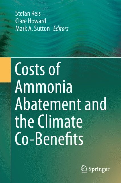 Mark A. Sutton, Clare Howard, Stefan Reis - Costs of Ammonia Abatement and the Climate Co-Benefits, E-bok