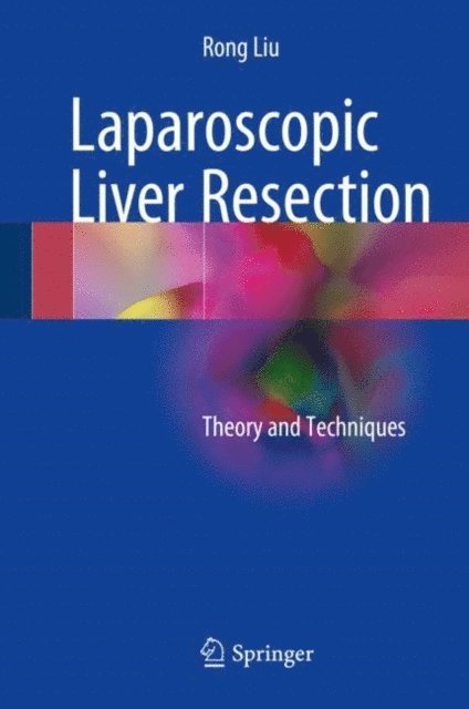 Rong Liu - Laparoscopic Liver Resection, E-bok