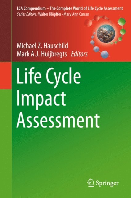 Mark A.J. Huijbregts, Michael Z. Hauschild - Life Cycle Impact Assessment, E-bok