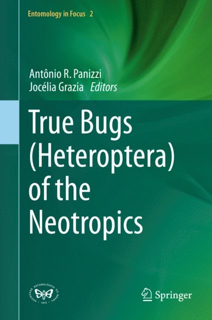 Jocelia Grazia, Antonio R. Panizzi - True Bugs (Heteroptera) of the Neotropics, E-bok
