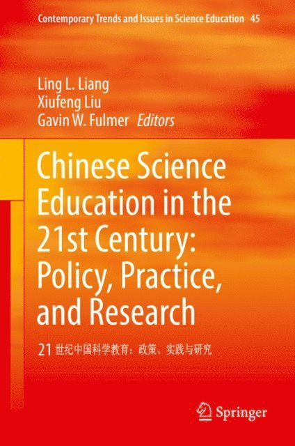 Gavin W. Fulmer, Xiufeng Liu, Ling L. Liang - Chinese Science Education in the 21st Century: Policy, Practice, and Research, E-bok