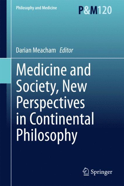 Darian Meacham - Medicine and Society, New Perspectives in Continental Philosophy, E-bok