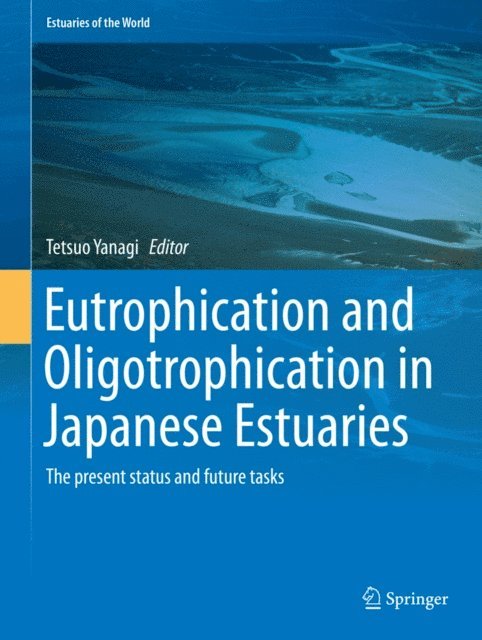 Tetsuo Yanagi - Eutrophication and Oligotrophication in Japanese Estuaries, E-bok