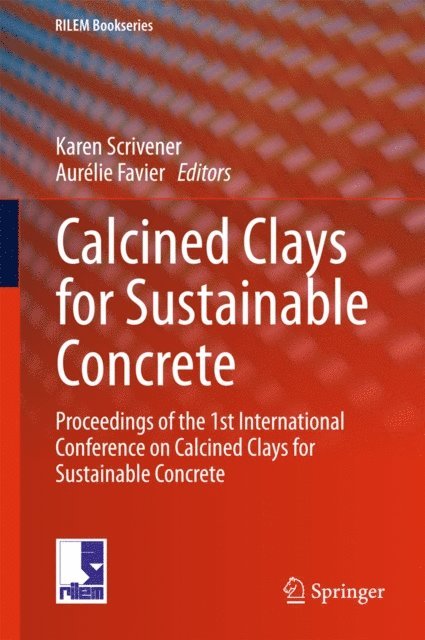 Aurelie Favier, Karen Scrivener - Calcined Clays for Sustainable Concrete, E-bok