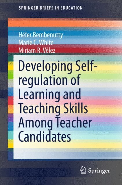 Miriam R. Velez, Marie C. White, Hefer Bembenutty - Developing Self-regulation of Learning and Teaching Skills Among Teacher Candidates, E-bok