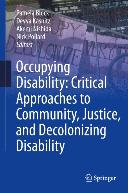 Nick Pollard, Akemi Nishida, Devva Kasnitz, Pamela Block - Occupying Disability: Critical Approaches to Community, Justice, and Decolonizing Disability, E-bok
