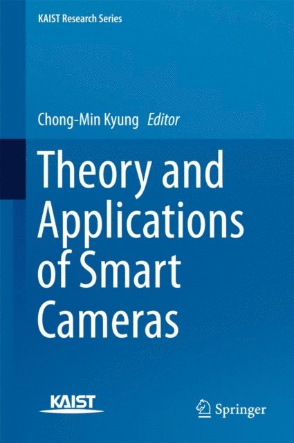 Chong-Min Kyung - Theory and Applications of Smart Cameras, E-bok