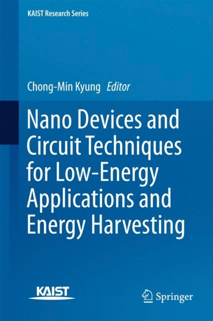 Chong-Min Kyung - Nano Devices and Circuit Techniques for Low-Energy Applications and Energy Harvesting, E-bok