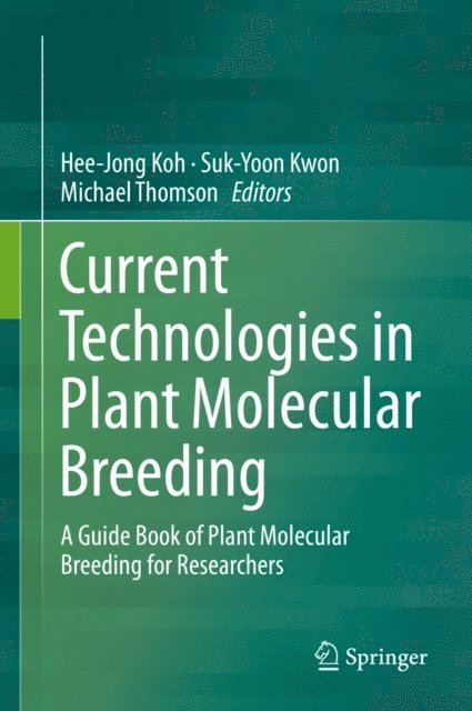 Michael Thomson, Suk-Yoon Kwon, Hee-Jong Koh - Current Technologies in Plant Molecular Breeding, E-bok
