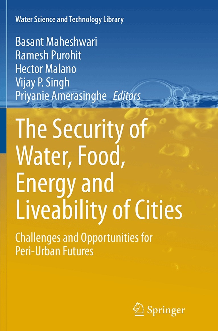 Basant Maheshwari, Ramesh Purohit, Hector Malano, Vijay P. Singh, Priyanie Amerasinghe - Security of Water, Food, Energy and Liveability of Cities, Häftad