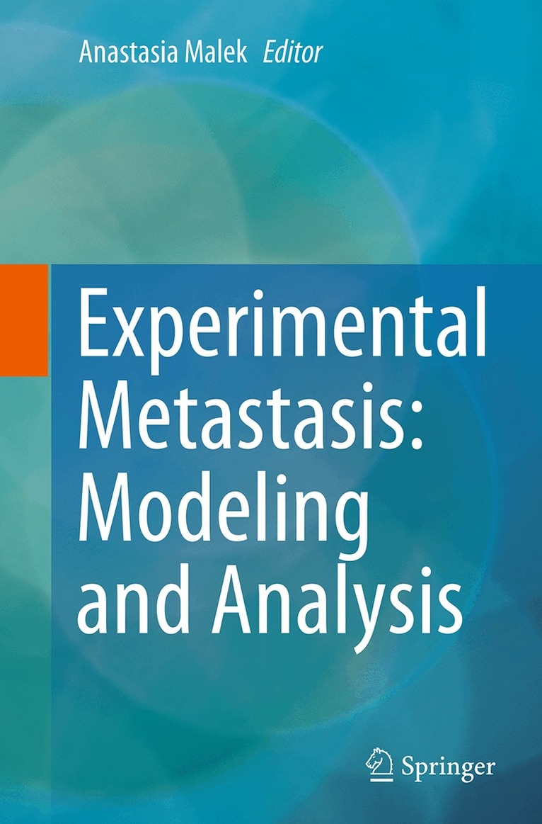 Anastasia Malek - Experimental Metastasis: Modeling and Analysis, Häftad
