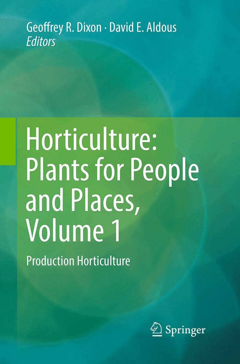 Geoffrey R. Dixon, David E. Aldous - Horticulture: Plants for People and Places, Volume 1, Häftad