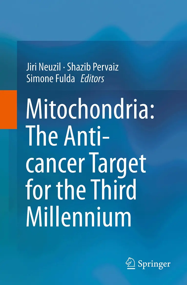 Jiri Neuzil, Shazib Pervaiz, Simone Fulda - Mitochondria: The Anti- cancer Target for the Third Millennium, Häftad. Tillgänglighet: Lägg i varukorg