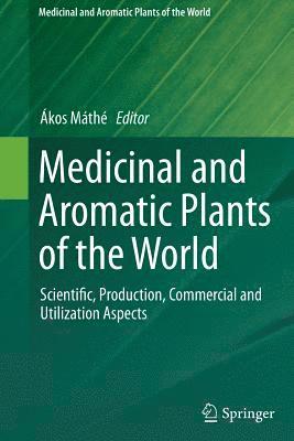 Medicinal and Aromatic Plants of the World av Ákos Máthé