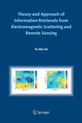Theory and Approach of Information Retrievals from Electromagnetic Scattering and Remote Sensing