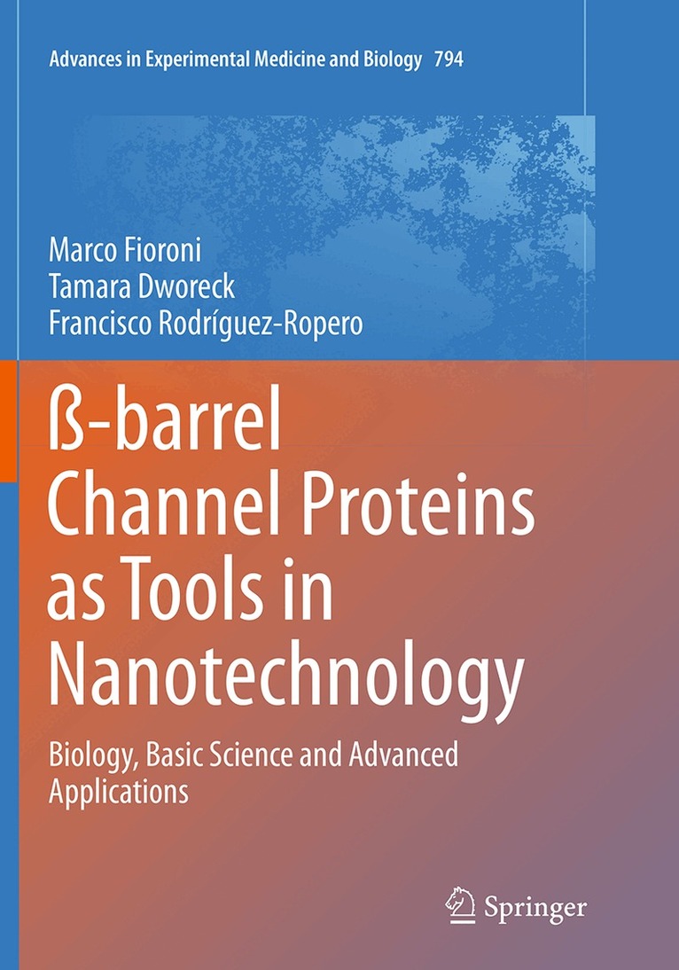 Marco Fioroni, Tamara Dworeck, Francisco Rodriguez-Ropero - ß-barrel Channel Proteins as Tools in Nanotechnology, Häftad