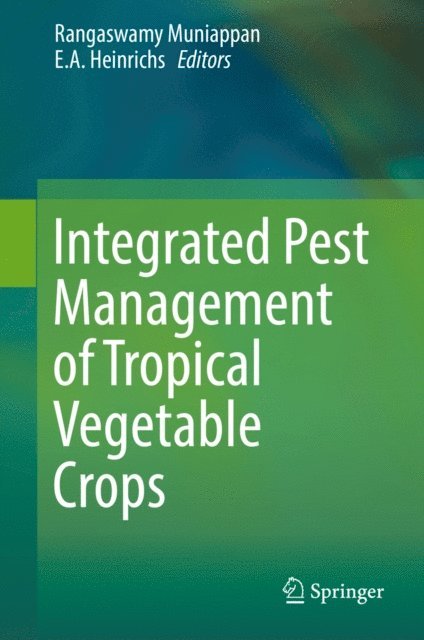 E. A. Heinrichs, Rangaswamy Muniappan - Integrated Pest Management of Tropical Vegetable Crops, E-bok
