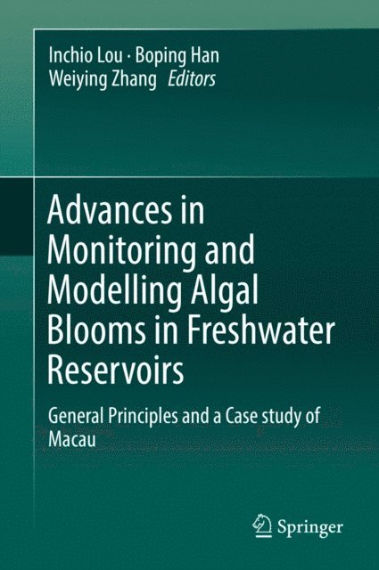 Weiying Zhang, Boping Han, Inchio Lou - Advances in Monitoring and Modelling Algal Blooms in Freshwater Reservoirs, E-bok