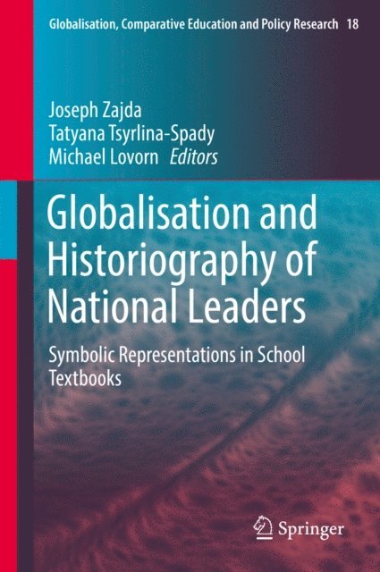 Michael Lovorn, Tatyana Tsyrlina-Spady, Joseph Zajda - Globalisation and Historiography of National Leaders, E-bok