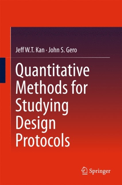 John S Gero, Jeff WT Kan - Quantitative Methods for Studying Design Protocols, E-bok
