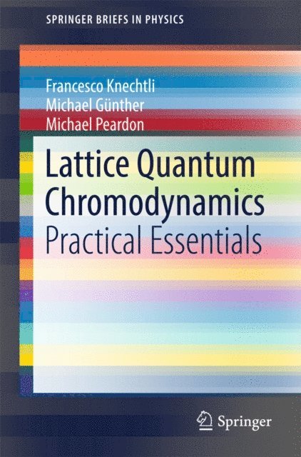 Michael Peardon, Michael Gunther, Francesco Knechtli - Lattice Quantum Chromodynamics, E-bok