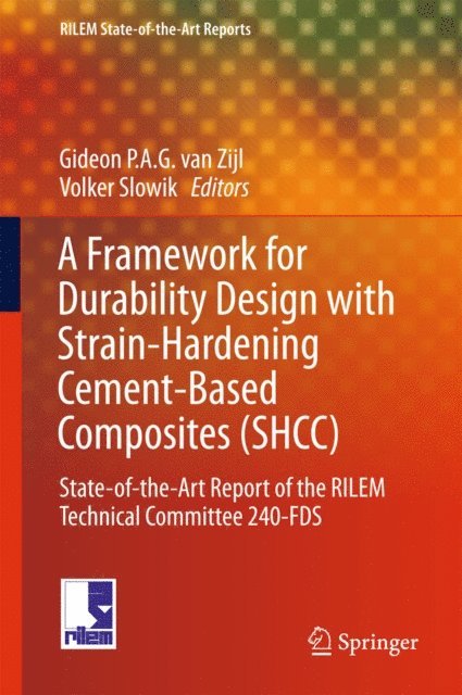 Volker Slowik, Gideon P.A.G. van Zijl - Framework for Durability Design with Strain-Hardening Cement-Based Composites (SHCC), E-bok