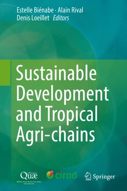 Denis Loeillet, Alain Rival, Estelle Bienabe - Sustainable Development and Tropical Agri-chains, E-bok