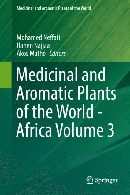Akos Mathe, Hanen Najjaa, Mohamed Neffati - Medicinal and Aromatic Plants of the World - Africa Volume 3, E-bok