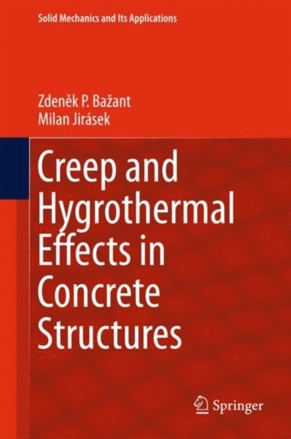 Milan Jirasek, Zdenek P. Bazant - Creep and Hygrothermal Effects in Concrete Structures, E-bok