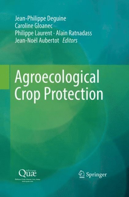 Jean-Noel Aubertot, Alain Ratnadass, Philippe Laurent, Caroline Gloanec, Jean-Philippe Deguine - Agroecological Crop Protection, E-bok